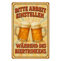 Arbeit während Biertrinken Blechschild
