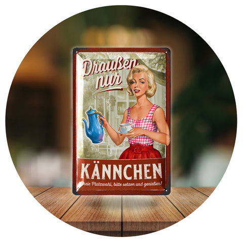 Blechschild Draußen Kännchen Motiv