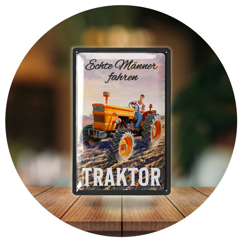 Blechschild Echte Männer fahren Traktor