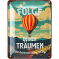 Blechschild Folge deinen Träumen