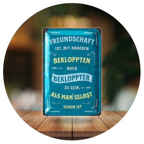 Blechschild Bekloppte Freundschaft