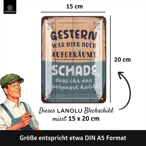 Blechschild Gestern war aufgeräumt