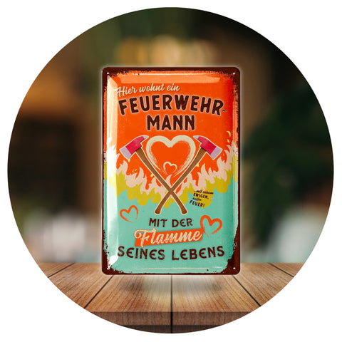 Blechschild Feuerwehrmann mit der Flamme seines Lebens