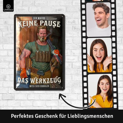 Blechschild Ich mache keine Pause