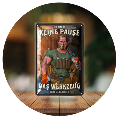 Blechschild Ich mache keine Pause