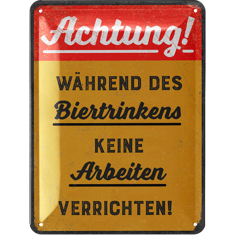 Blechschild Nicht Arbeiten während des Biertrinkens