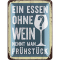 Blechschild Essen ohne Wein