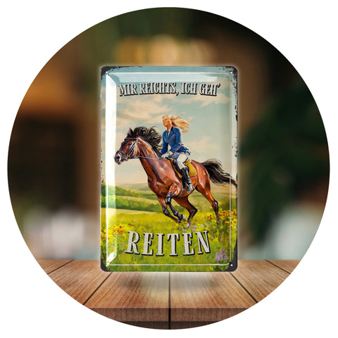 Blechschild Mir Reichts, Ich Geh Reiten