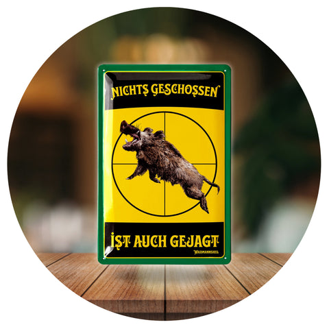 Blechschild Nichts geschossen
