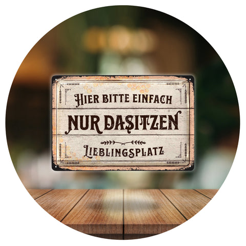 Blechschild Lieblinsplatz Nur Dasitzen