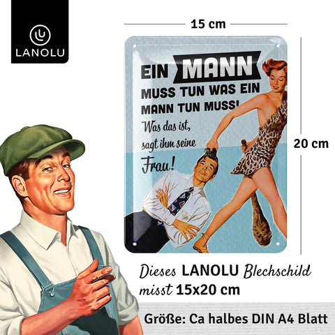 Blechschild Ein Mann muss tun