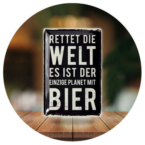 Blechschild Rette die Welt Bier