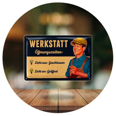 Blechschild Werkstatt Öffnungszeiten