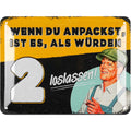 LANOLU Blechschild Wenn du anpackst, ist es, als würden 2 loslassen! 15x20cm