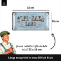 LANOLU Blechschild PIPI KAKA LAND 16x32cm