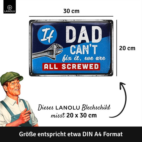 LANOLU Blechschild if Dad Cant Fix It 20x30cm