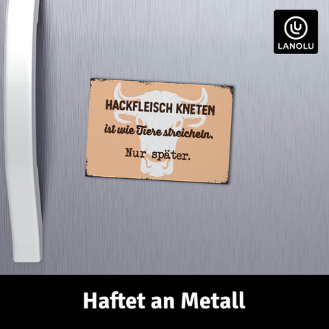 LANOLU Fotomagnet Hackfleisch kneten ist wie Tiere streicheln. Nur später 8 x 5,5