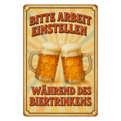 Arbeit während Biertrinken Blechschild