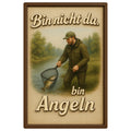 Bin nicht da, bin angeln Blechschild