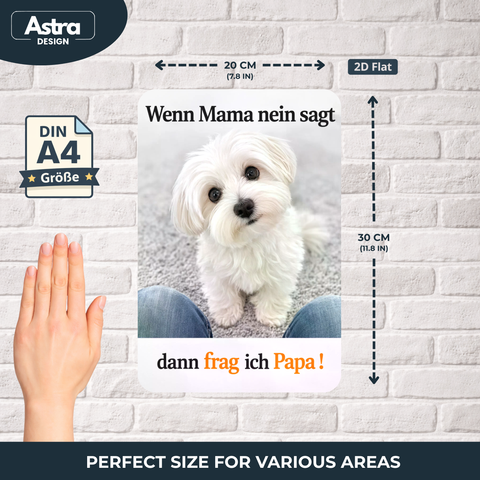 Blechschild 20x30cm – Hund Spruch Frag ich Papa Motiv