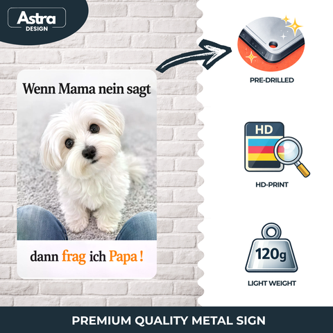 Blechschild 20x30cm – Hund Spruch Frag ich Papa Motiv