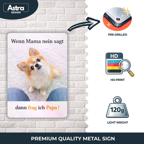 Blechschild 20x30cm – Chihuahua Hund Spruch Frag ich Papa