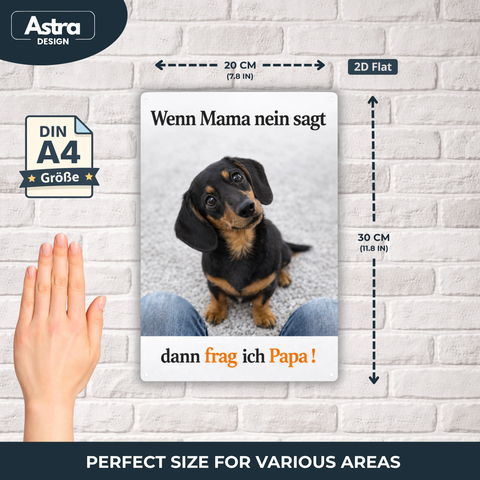 Blechschild 20x30cm – Dackel Hund Spruch Frag ich Papa