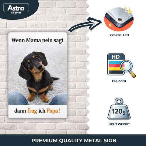Blechschild 20x30cm – Dackel Hund Spruch Frag ich Papa