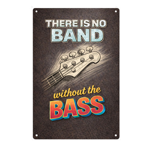 Blechschild 20x30cm – There is no Band without the Bass