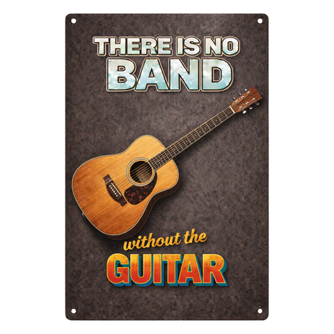 Blechschild 20x30cm – There is no Band without the Guitar