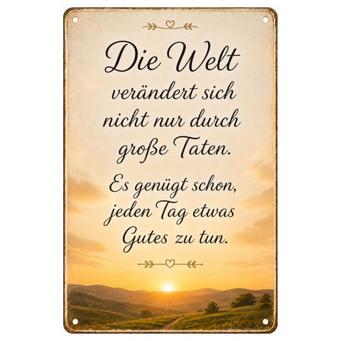 Blechschild 20x30cm – Die Welt verändert sich nicht nur durch große Taten
