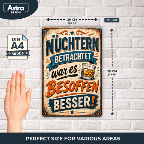 Blechschild 20x30cm – Nüchtern betrachtet war es besoffen besser Lustiger Spruch