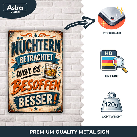 Blechschild 20x30cm – Nüchtern betrachtet war es besoffen besser Lustiger Spruch