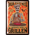 Blechschild Der will nur grillen