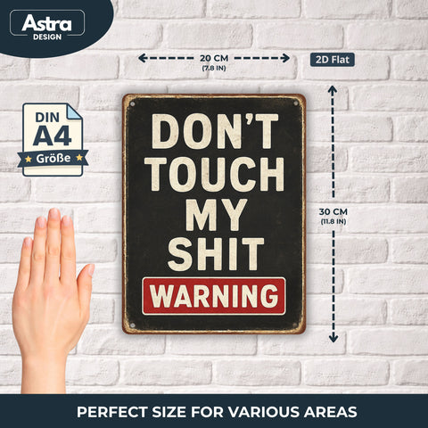 Dont touch my Shit - 20x30cm