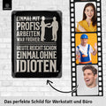 Blechschild Einmal mit Profis arbeiten