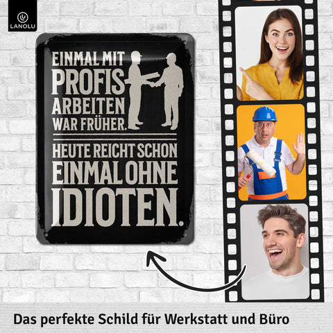 Blechschild Einmal mit Profis arbeiten