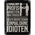 Blechschild Einmal mit Profis arbeiten