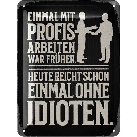 Blechschild Einmal mit Profis arbeiten