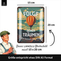 Blechschild Folge deinen Träumen