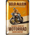 Blechschild Geld macht nicht glücklich - Motorrad