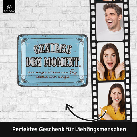 Blechschild Genieße den Moment