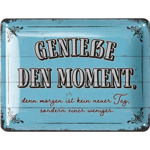 Blechschild Genieße den Moment