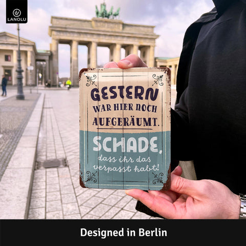 Blechschild Gestern war aufgeräumt