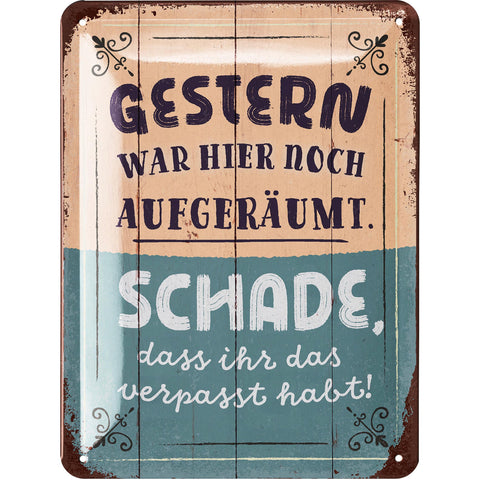 Blechschild Gestern war aufgeräumt