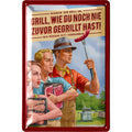 Blechschild Grill wie du noch nicht gegrillt hast