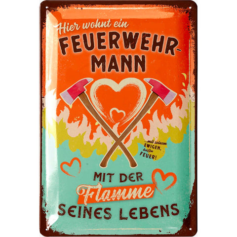 Blechschild Feuerwehrmann mit der Flamme seines Lebens