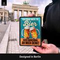 Blechschild Denkt Bier an mich