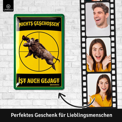 Blechschild Nichts geschossen