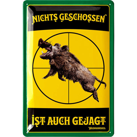Blechschild Nichts geschossen